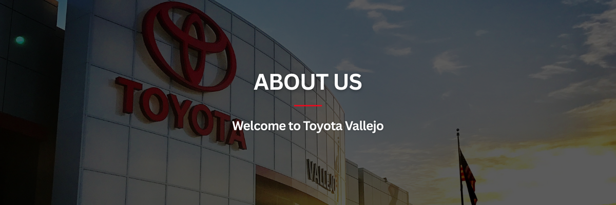 WELCOME TO TOYOTA VALLEJO!